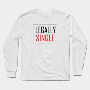Divorced Legally Single, single shirt women, gift for single Long Sleeve T-Shirt